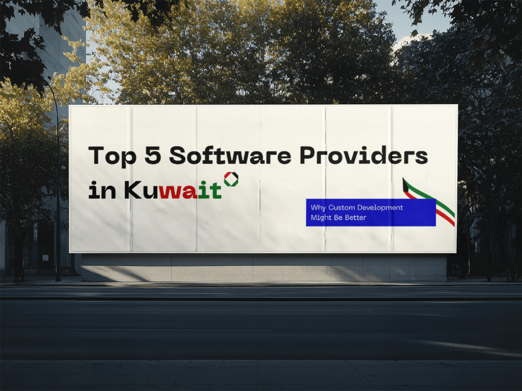 Billboard showing Top 5 Software Providers in Kuwait and why custom software development might be better